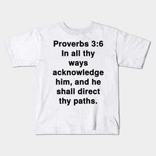 Proverbs 3:6  King James Version (KJV) Bible Verse Typography Kids T-Shirt